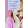 The Wonder of Children: Nurturing the Souls of Our Sons and Daughters