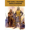 The Early, Heathen Anglo-Saxons: Doing Magic In Britain: The Anglo Saxons Settle