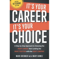 It's Your Career - It's Your Choice: A Step-by-Step Approach to Choosing the Right Career, then Landing the Right Position with the Right Company
