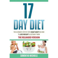 17 Day Diet: The Ultimate Step by Step Cheat Sheet on How to Lose Weight & Sustain It Now