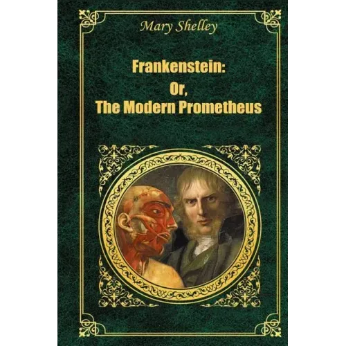 Frankenstein: Or The Modern Prometheus