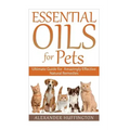 Essential Oils For Pets: Ultimate Guide for Amazingly Effective Natural Remedies For Pets
