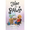 Jobs for Paws: A humorous Children's Book about a Dog who decides there must be more to life and sets out to find himself a job