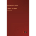 The Rose and the Ring: in large print