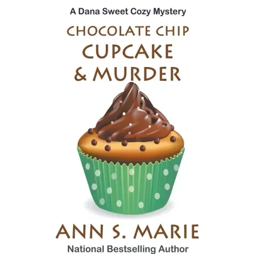 Chocolate Chip Cupcake & Murder (A Dana Sweet Cozy Mystery Book 10)