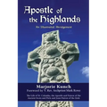 Apostle of the Highlands-An Illustrated Abridgement: The Life of St. Columba, the Apostle and Patron of the Ancient Scots and Picts and Joint Patron o