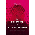The Literature of Reconstruction: Authentic Fiction in the New Millennium