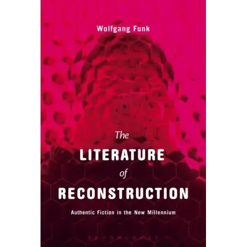 The Literature of Reconstruction: Authentic Fiction in the New Millennium