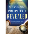 Messianic Prophecy Revealed: Seeing Messiah in the Pages of the Hebrew Bible