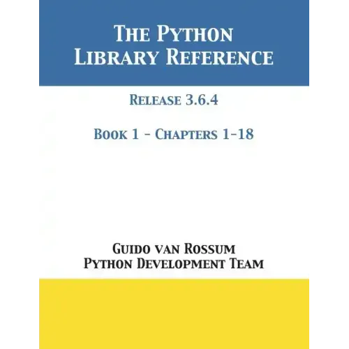 The Python Library Reference: Release 3.6.4 - Book 1 of 2