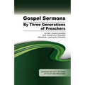 Gospel Sermons by Three Generations of Preachers