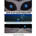 Love in an Alien Purgatory: The Life and Fantastic Art of David Huggins