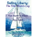 Sailing Liberty: First Mate's Log: From Seattle to Alaska and Back Again (Black and White Version)