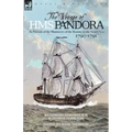 The Voyage of H.M.S. Pandora: in Pursuit of the Mutineers of the Bounty in the South Seas-1790-1791