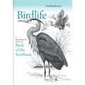 Birdlife: A Naturalist's Guide to Birds of the Southeast