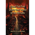 Gone Too Far Down That Road of No Return