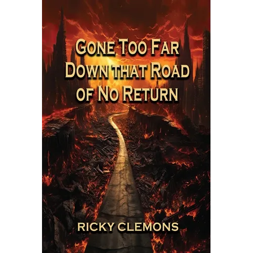 Gone Too Far Down That Road of No Return