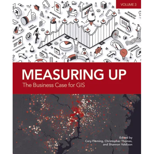 Measuring Up: The Business Case for Gis, Volume 3