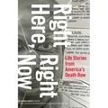 Right Here, Right Now: Life Stories from America's Death Row