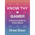 Know Thy Gamer: A Parent's Guide to Video Games