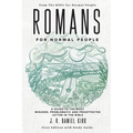 Romans for Normal People: A Guide to the Most Misused, Problematic and Prooftexted Letter in the Bible