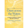 Osun Across the Waters: A Yoruba Goddess in Africa and the Americas