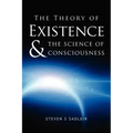 The Theory of Existence & The Science of Consciousness