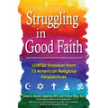 Struggling in Good Faith: LGBTQI Inclusion from 13 American Religious Perspectives