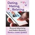 Dating, Mating, Relating: Personal Advertising and Modern Romance