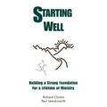 Starting Well--Building A Strong Foundation for A Life Time of Ministry