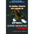 The Unofficial Tokusatsu Fan's Handbook for GAMERA, SUPER MONSTER: 宇宙怪獣ガメラ