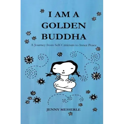 I am a Golden Buddha: A Journey from Self-Criticism to Inner Peace