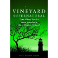 Vineyard Supernatural: True Ghost Stories from America's Most Haunted Island