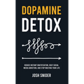 Dopamine Detox: Reduce Instant Gratification, Beat Social Media Addiction, and Stop Wasting Your Life