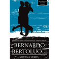 Emotion and Cognition in the Films of Bernardo Bertolluci