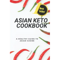Asian Keto Cookbook: Healthy Guide to Asian Cuisine
