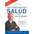 Hipotiroidismo, Salud & Felicidad: El Acertijo de la Enfermedad Al Descubierto