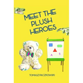 Meet the plush heroes: Activity book: learn numbers, colors and shapes thanks to unique plush characters