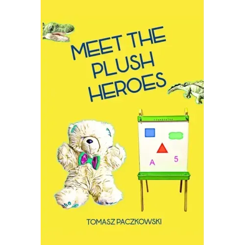 Meet the plush heroes: Activity book: learn numbers, colors and shapes thanks to unique plush characters