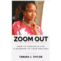Zoom Out: How to Forgive and Live, A Roadmap to Your Healing
