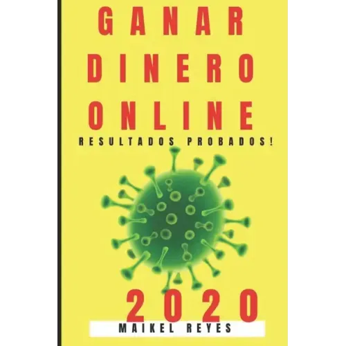 Ganar Dinero Online 2020: Guía Práctica Para Ganar Dinero Online Paso a Paso.