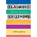 Claiming Citizenship: Mexican Americans in Victoria, Texas Volume 3
