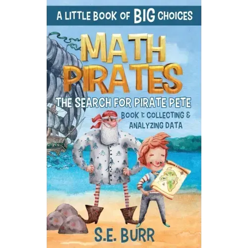 The Search for Pirate Pete: Collecting and Analyzing Data: A Little Book of BIG Choices