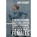 Strengthening Versus Stabilisation Exercise Programmes for Preventing and Reducing Low Back Pain in Females