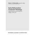 Early Reformation Covenant Theology: English Reception of Swiss Reformed Thought, 1520-1555