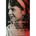 Red Comet: The Short Life and Blazing Art of Sylvia Plath