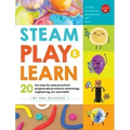 Steam Play & Learn: 20 Fun Step-By-Step Preschool Projects about Science, Technology, Engineering, Art, and Math!