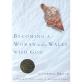 Becoming a Woman Who Walks with God: A Month of Devotionals for Abiding in Christ
