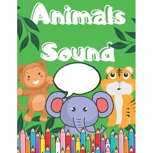Animals Sound: Coloring Book For Children 2-4 Age Big Picture of Animals And Simple Sound/ Great Fun