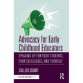 Advocacy for Early Childhood Educators: Speaking Up for Your Students, Your Colleagues, and Yourself